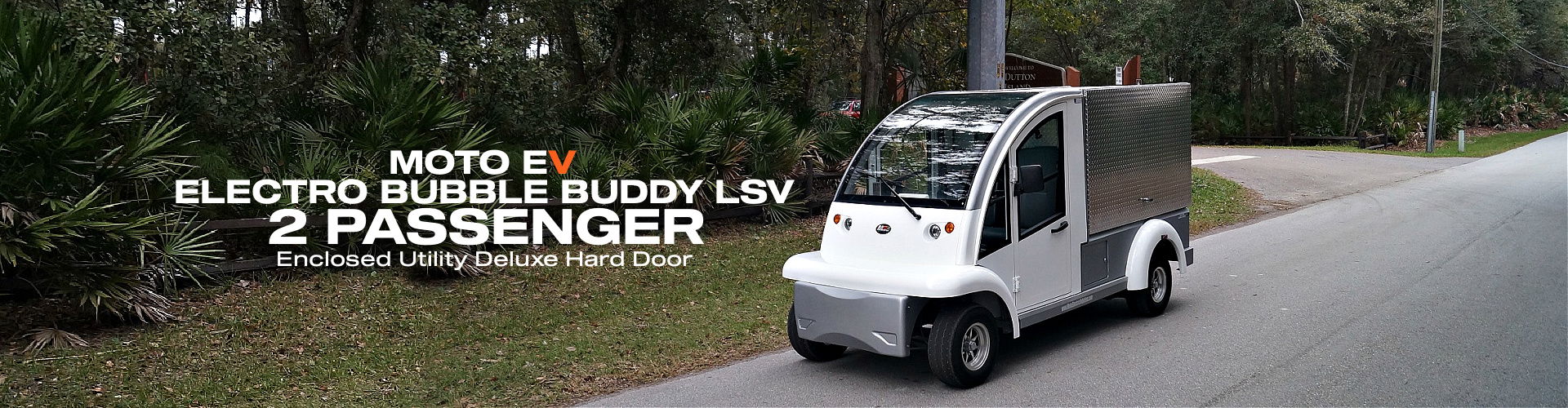 MotoEV Electro Bubble Buddy LSV 2 Passenger Enclosed Utility Deluxe Hard Door