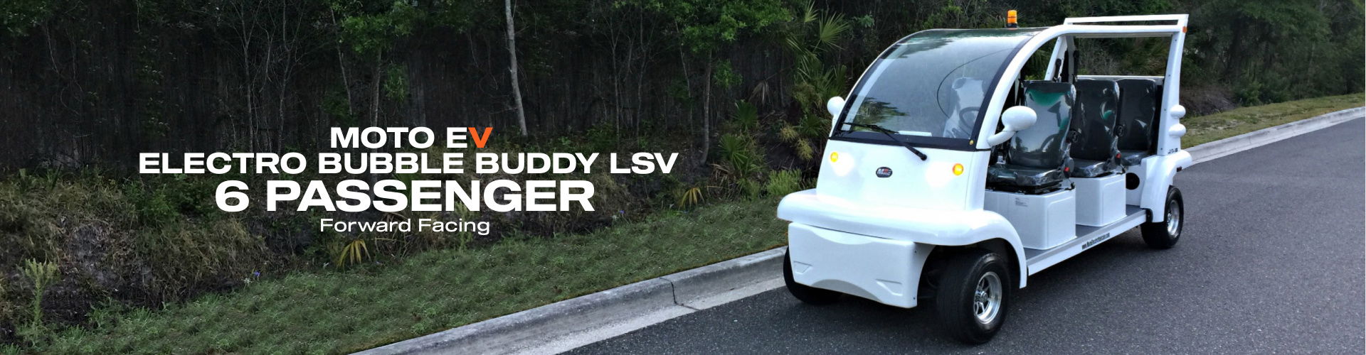 MotoEV Electro Bubble Buddy LSV 6 Passenger Forward Facing